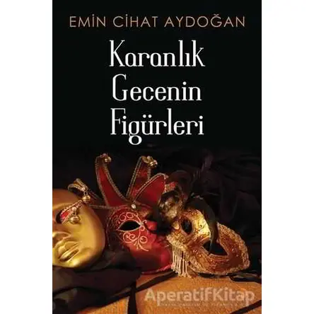 Karanlık Gecenin Figürleri - Emin Cihat Aydoğan - Cinius Yayınları