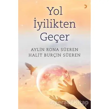 Yol İyilikten Geçer - Aylin Rona Süeren - Cinius Yayınları