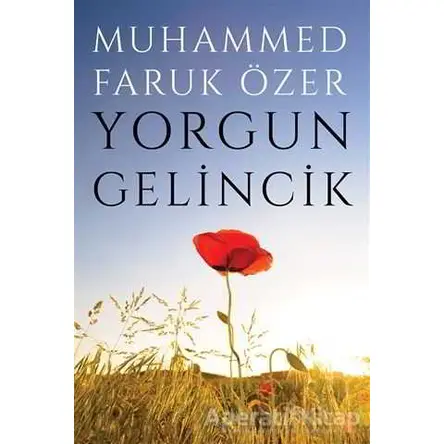 Yorgun Gelincik - Muhammed Faruk Özer - Cinius Yayınları