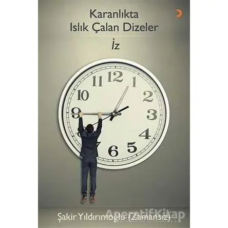 Karanlıkta Islık Çalan Dizeler - İz - Şakir Yıldırımoğlu (Zamansız) - Cinius Yayınları