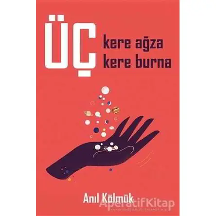 Üç Kere Ağza Üç Kere Burna - Anıl Kölmük - Cinius Yayınları