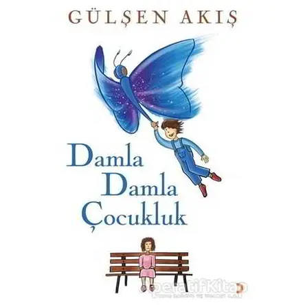 Damla Damla Çocukluk - Gülşen Akış - Cinius Yayınları