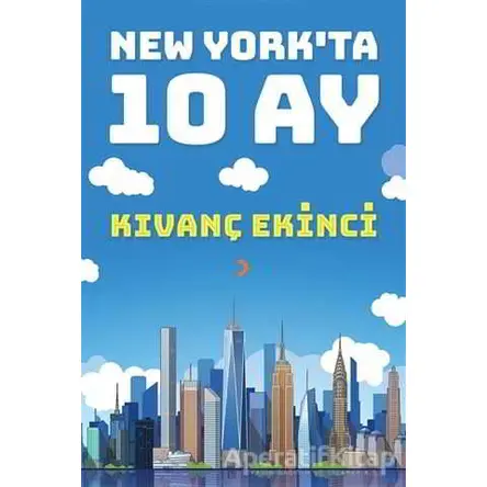 New York’ta 10 Ay - Kıvanç Ekinci - Cinius Yayınları