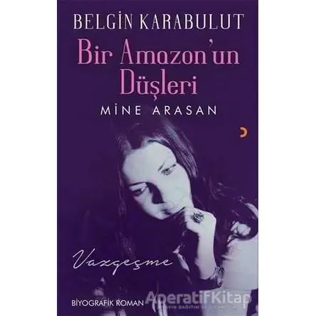 Bir Amazonun Düşleri - Belgin Karabulut - Cinius Yayınları
