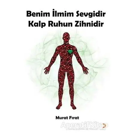 Benim İlmim Sevgidir Kalp Ruhun Zihnidir - Murat Fırat - Cinius Yayınları