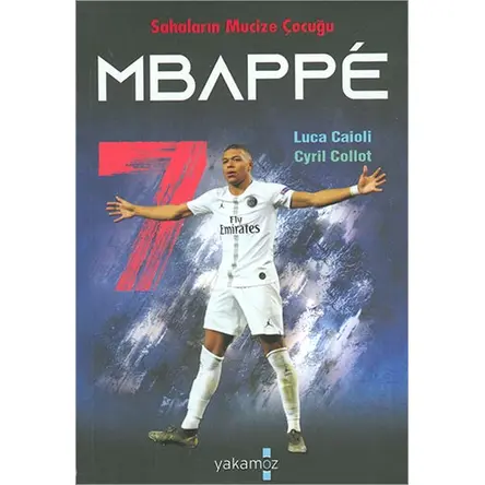 Sahaların Mucize Çocuğu - Mbappe - Cyril Collot - Yakamoz Yayınevi