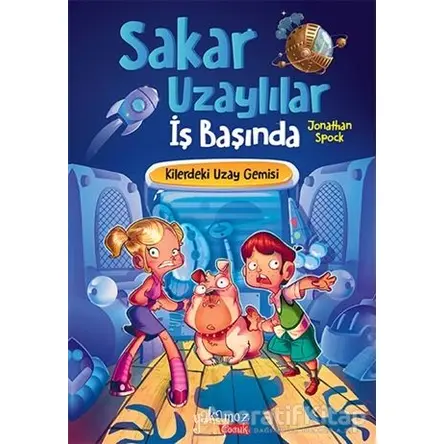 Kilerdeki Uzay Gemisi - Sakar Uzaylılar İş Başında - Jonathan Spock - Yakamoz Yayınevi