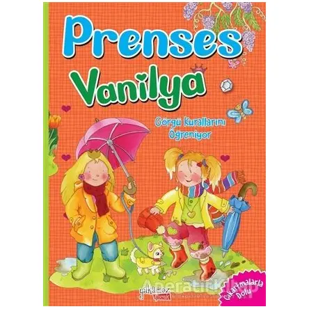 Görgü Kurallarını Öğreniyorum - Prenses Vanilya - Eleonora Barsotti - Yakamoz Yayınevi