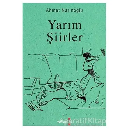 Yarım Şiirler - Ahmet Narinoğlu - Yakamoz Yayınevi