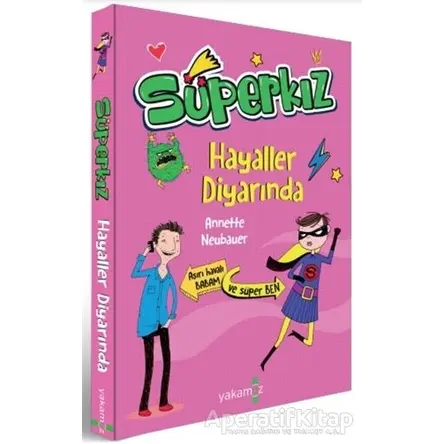 Hayaller Diyarında - Süperkız - Annette Neubauer - Yakamoz Yayınevi
