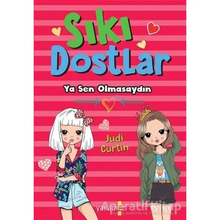 Sıkı Dostlar - Ya Sen Olmasaydın - Judi Curtin - Yakamoz Yayınevi