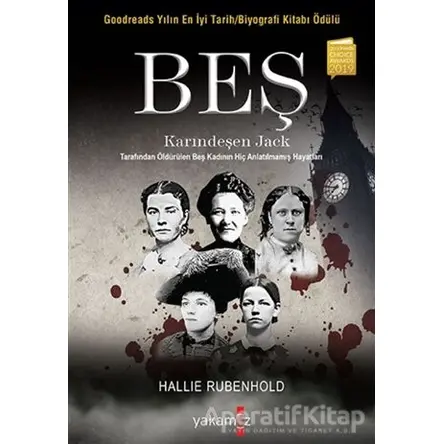 Beş - Karındeşen Jack Tarafından Öldürülen Beş Kadının Hiç Anlatılmamış Hayatları