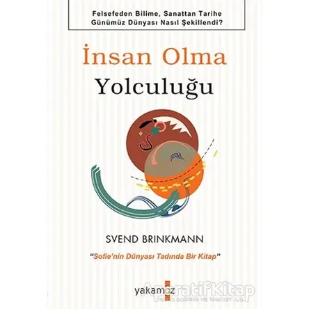 İnsan Olma Yolculuğu - Svend Brinkmann - Yakamoz Yayınevi