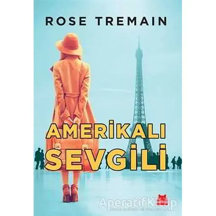 Amerikalı Sevgili - Rose Tremain - Kırmızı Kedi Yayınevi