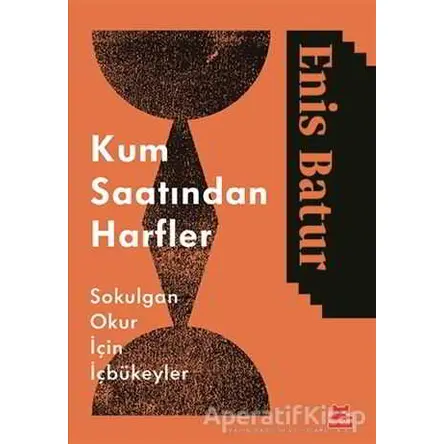 Kum Saatından Harfler - Enis Batur - Kırmızı Kedi Yayınevi