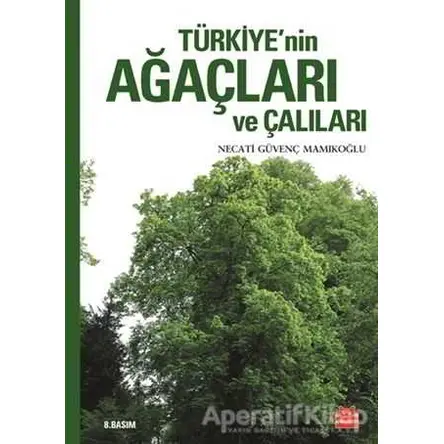 Türkiye’nin Ağaçları ve Çalıları - Necati Güvenç Mamıkoğlu - Kırmızı Kedi Yayınevi
