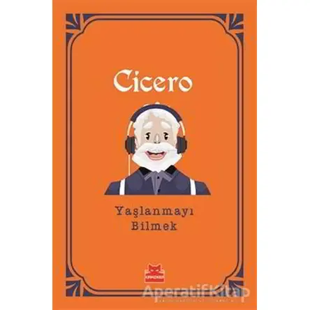 Yaşlanmayı Bilmek - Marcus Tullius Cicero - Kırmızı Kedi Yayınevi