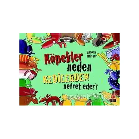 Köpekler Neden Kedilerden Nefret Eder? - Simona Meisser - Kırmızı Kedi Çocuk