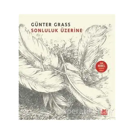 Sonluluk Üzerine - Günter Grass - Kırmızı Kedi Yayınevi