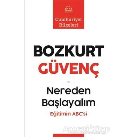 Nereden Başlayalım - Eğitimin Abc’si - Bozkurt Güvenç - Kırmızı Kedi Yayınevi