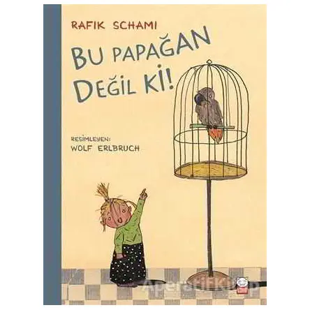 Bu Papağan Değil ki! - Rafik Schami - Kırmızı Kedi Çocuk