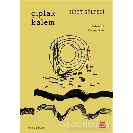 Çıplak Kalem - İzzet Göldeli - Kırmızı Kedi Yayınevi