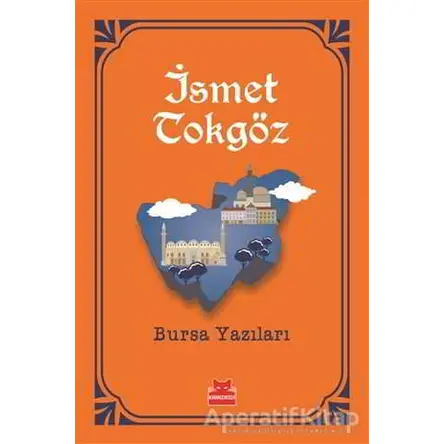 Bursa Yazıları - İsmet Tokgöz - Kırmızı Kedi Yayınevi