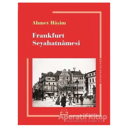 Frankfurt Seyahatnamesi - Ahmet Haşim - Kırmızı Kedi Yayınevi