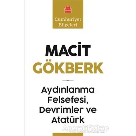 Aydınlanma Felsefesi, Devrimler ve Atatürk - Macit Gökberk - Kırmızı Kedi Yayınevi