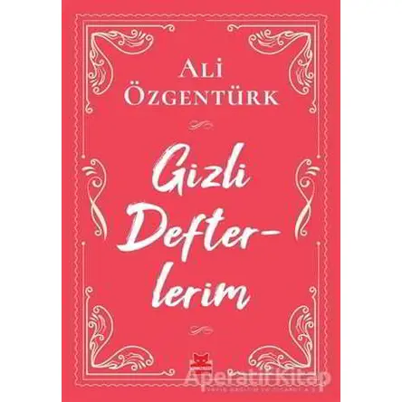 Gizli Defterlerim - Ali Özgentürk - Kırmızı Kedi Yayınevi