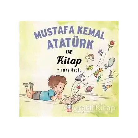 Mustafa Kemal Atatürk ve Kitap - Yılmaz Özdil - Kırmızı Kedi Çocuk