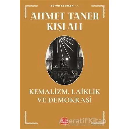 Kemalizm, Laiklik ve Demokrasi - Ahmet Taner Kışlalı - Kırmızı Kedi Yayınevi