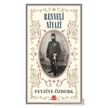 Resneli Niyazi (Büyük Boy) - Feyziye Özberk - Kırmızı Kedi Yayınevi