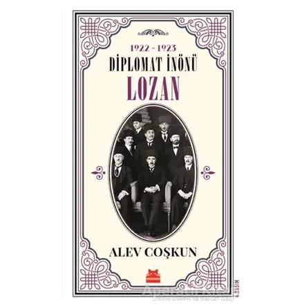 1922-1923 Diplomat İnönü - Lozan - Alev Coşkun - Kırmızı Kedi Yayınevi