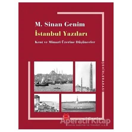 İstanbul Yazıları - M. Sinan Genim - Kırmızı Kedi Yayınevi