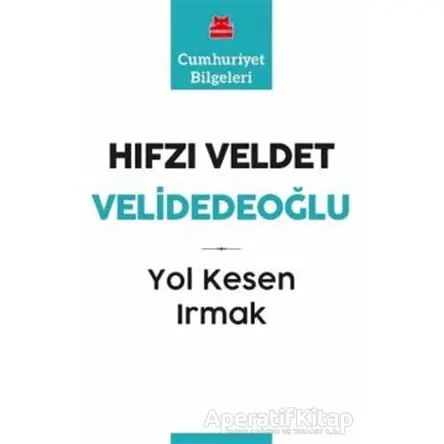 Yol Kesen Irmak - Hıfzı Veldet Velidedeoğlu - Kırmızı Kedi Yayınevi