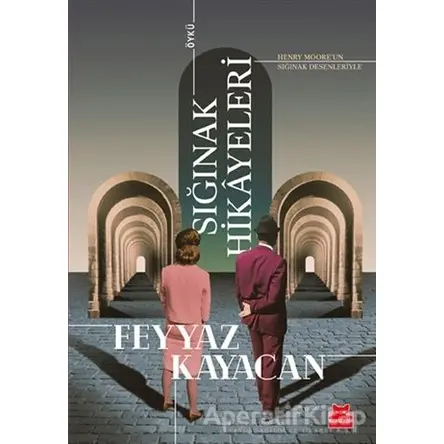 Sığınak Hikayeleri - Feyyaz Kayacan - Kırmızı Kedi Yayınevi
