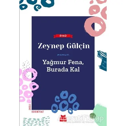 Yağmur Fena, Burada Kal - Zeynep Gülçin - Kırmızı Kedi Yayınevi