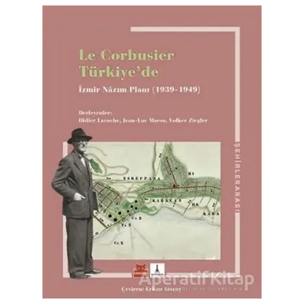 Le Corbusier Türkiye’de - İzmir Nazım Planı 1939 - 1949 - Volker Ziegler - Kırmızı Kedi Yayınevi