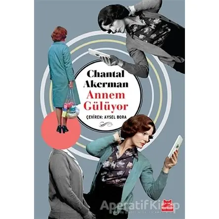 Annem Gülüyor - Chantal Akerman - Kırmızı Kedi Yayınevi