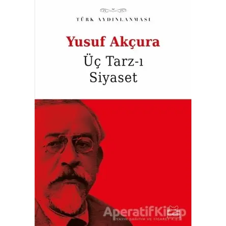 Üç Tarz-ı Siyaset - Yusuf Akçura - Kırmızı Kedi Yayınevi