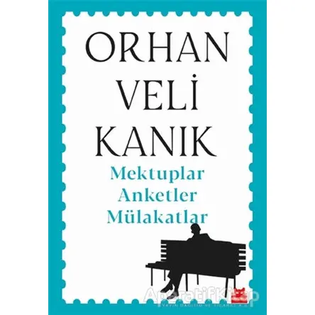 Mektuplar Anketler Mülakatlar - Orhan Veli Kanık - Kırmızı Kedi Yayınevi