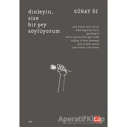 Dinleyin, Size Bir Şey Söylüyorum - Güray Öz - Kırmızı Kedi Yayınevi