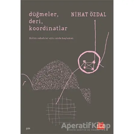 Düğmeler, Deri, Koordinatlar - Nihat Özdal - Kırmızı Kedi Yayınevi