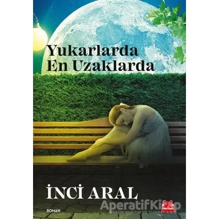 Yukarlarda En Uzaklarda - İnci Aral - Kırmızı Kedi Yayınevi