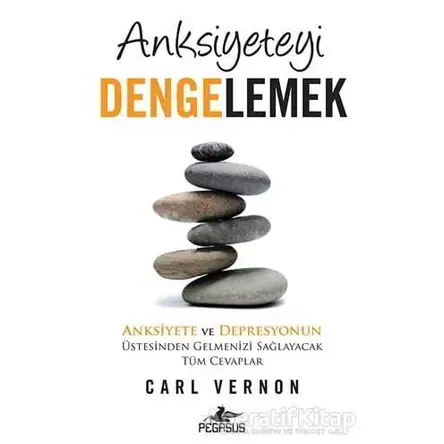 Anksiyeteyi Dengelemek - Carl Vernon - Pegasus Yayınları