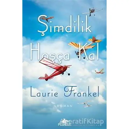 Şimdilik Hoşça Kal - Laurie Frankel - Pegasus Yayınları
