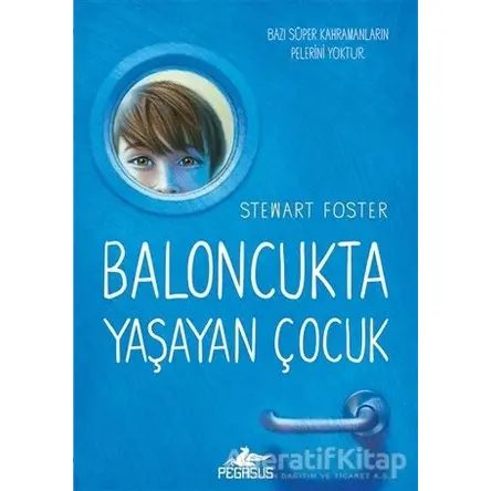 Baloncukta Yaşayan Çocuk - Stewart Foster - Pegasus Yayınları