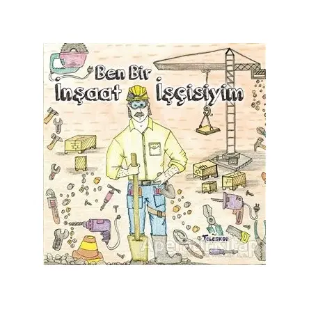 Ben Bir İnşaat İşçisiyim - Kolektif - Teleskop Popüler Bilim