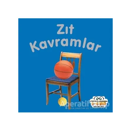 Zıt Kavramlar - Ahmet Altay - 0-6 Yaş Yayınları